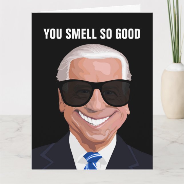 JOE BIDEN FUNNY SNIFF SMELL SO GOOD BIRTHDAY CARDS (Front)