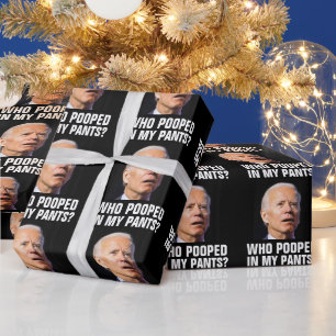 JOE BIDEN FUNNY WHO POOPED IN MY PANTS WRAPPING PAPER