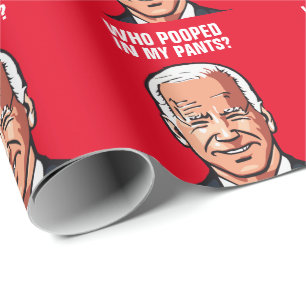 JOE BIDEN FUNNY WHO POOPED IN MY PANTS WRAPPING PAPER