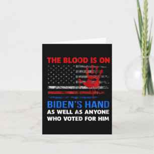 Joe Biden Has Blood On His Hands Anti Biden Bring  Card