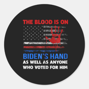 Joe Biden Has Blood On His Hands Anti Biden Bring Classic Round Sticker