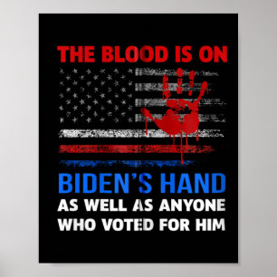 Joe Biden Has Blood On His Hands Anti Biden Bring Poster
