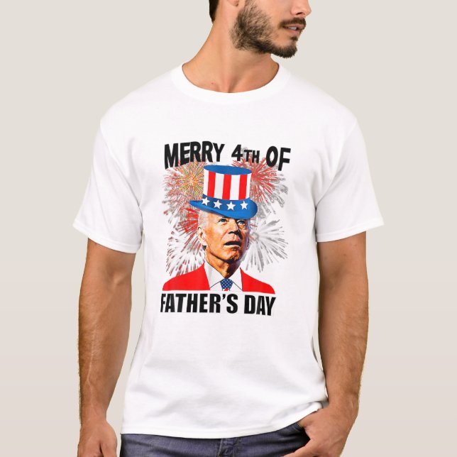 Joe Biden Merry 4Th Of Father's Day Funny 4Th Of J T-Shirt (Front)