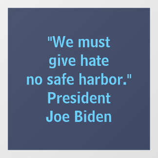 Joe Biden Quote - We Must Give Hate No Safe Harbou Window Cling