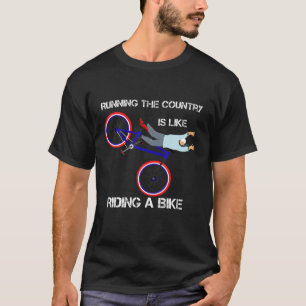 Joe Biden Running The Country Is Like Riding A Bik T-Shirt