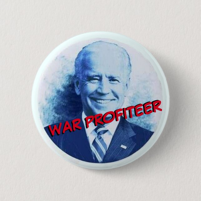 Joe Biden: War Profiteer 2 Inch Round Button (Front)