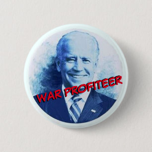 Joe Biden: War Profiteer 2 Inch Round Button