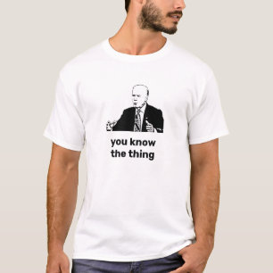 Joe Biden "You know the thing" T-Shirt