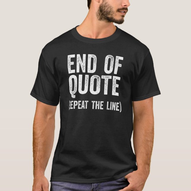 Joe End Of Quote Repeat The Line 2 T-Shirt (Front)