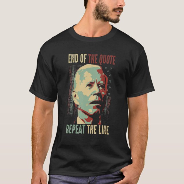 Joe End Of Quote Repeat The Line 6 T-Shirt (Front)