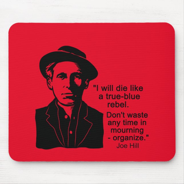 Joe Hill Quote, Don't Mourn Organize Mouse Pad (Front)