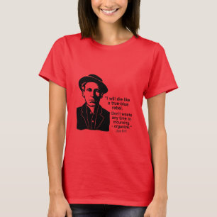 Joe Hill Quote, Don't Mourn Organize T-Shirt