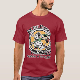 Joe The Plumber for President! T-Shirt