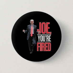 Joe, Youre Fired - Funny Trump Dancing Meme 2 Inch Round Button