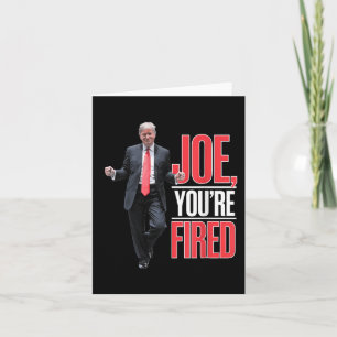 Joe, Youre Fired - Funny Trump Dancing Meme Card