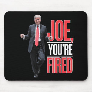 Joe, Youre Fired - Funny Trump Dancing Meme  Mouse Pad