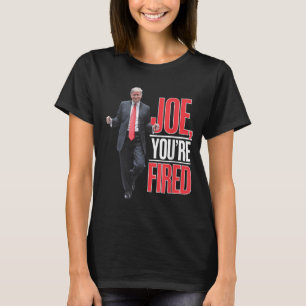 Joe, Youre Fired - Funny Trump Dancing Meme  T-Shirt