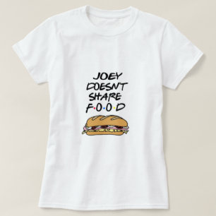 Joey dosen't share food T-Shirt