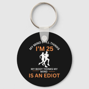 Jogging My Mind Still Thinks I'm 25 Motivational E Keychain