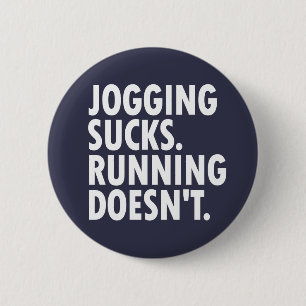 Jogging Sucks. Running Doesn't. 2 Inch Round Button