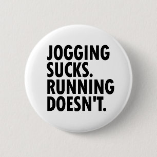 Jogging Sucks. Running Doesn't. 2 Inch Round Button