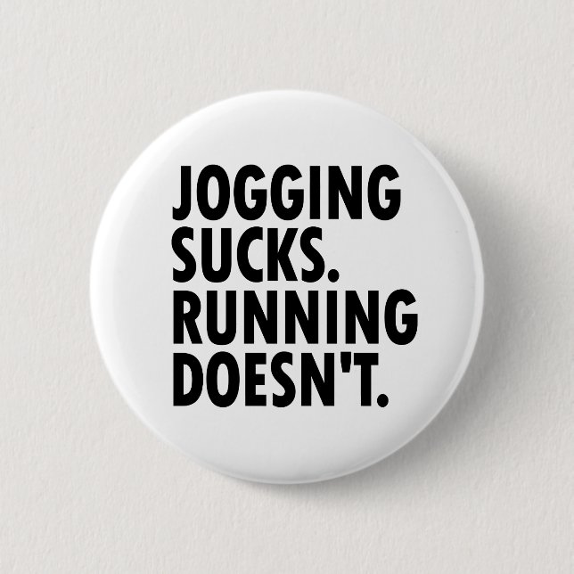 Jogging Sucks. Running Doesn't. 2 Inch Round Button (Front)