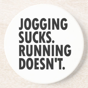Jogging Sucks. Running Doesn't. Coaster