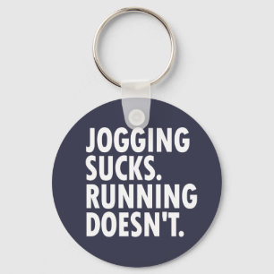 Jogging Sucks. Running Doesn't. Keychain