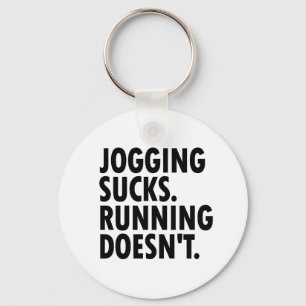 Jogging Sucks. Running Doesn't. Keychain
