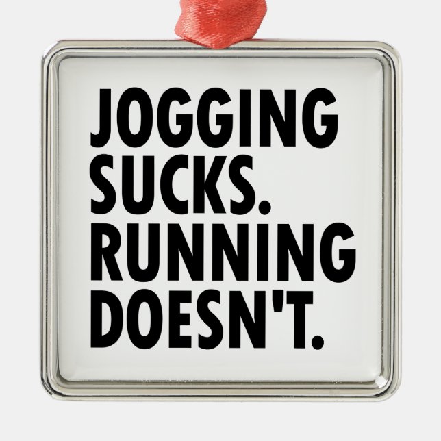 Jogging Sucks. Running Doesn't. Metal Ornament (Front)