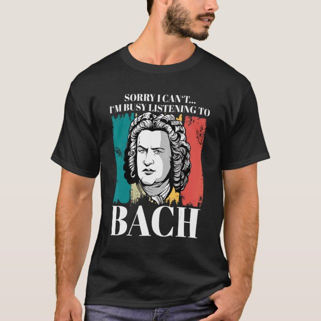 Johann Sebastian Bach Saying Composer For Classica T-Shirt (Front)
