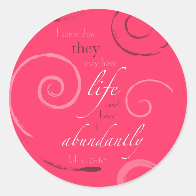 John 10:10 - Choose your own colour! Customizable Classic Round Sticker (Front)