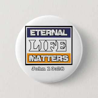 John 10-28 Eternal Life Matters 2 Inch Round Button