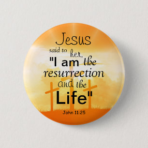 John 1125 Resurrection Bible Scripture Custom Size 2 Inch Round Button