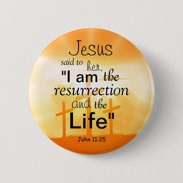 John 1125 Resurrection Bible Scripture Custom Size 2 Inch Round Button (Front)