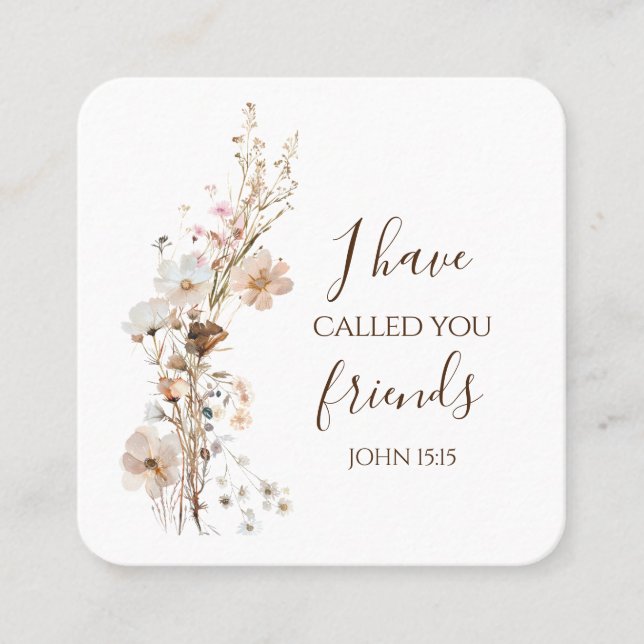 John 15:15 I have called you friends Bible Verse Square Business Card (Front)