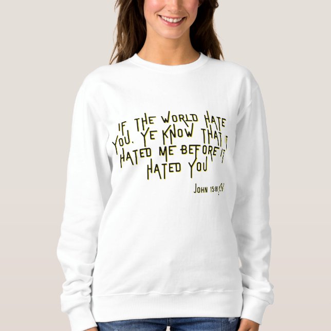 John 15:18 KJV Bible Scripture Verse Women's Sweatshirt (Front)