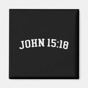 John 15_18 magnet
