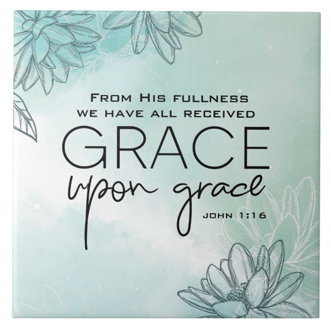 John 1:16 We have all received Grace Upon Grace Tile (Front)