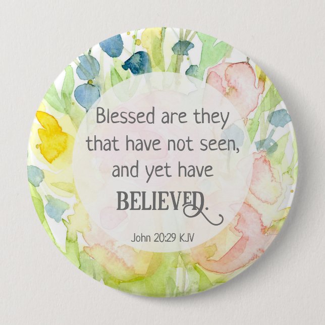 John 20 Bible Verse Blessed Are They That Believe 4 Inch Round Button (Front)