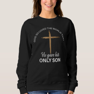 John 316 Bible Verse God So Loved The World Sweatshirt