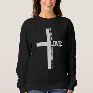 John 316 Cross Bible Verse Christian Faith Sweatshirt