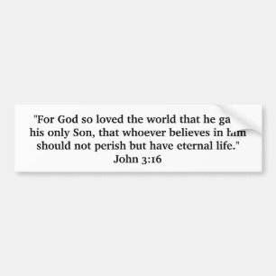 John 3:16...Jesus Christ, our Lord and Saviour! Bumper Sticker
