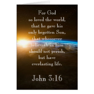 John 3:16 - pour God so loved the world