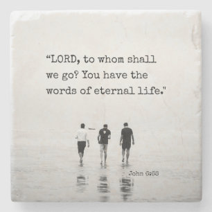 John 6:68 LORD, to whom shall we go? Bible Verse  Stone Coaster
