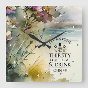 John 7:37 Anyone who is thirsty come to Me Bible Square Wall Clock