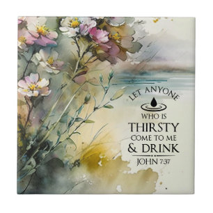 John 7:37 Anyone who is thirsty come to Me Bible  Tile