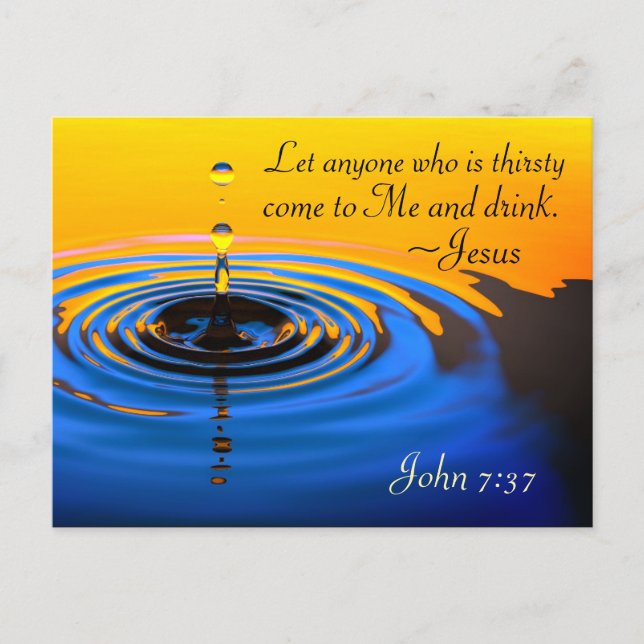 John 7:37 Anyone who is thirsy come to Me, Bible Postcard (Front)