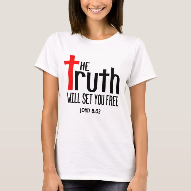 John 8:32 the Truth will set you free T-Shirt (Front)