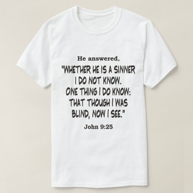 John 9:25 Though I Was Blind T-Shirt (Design Front)